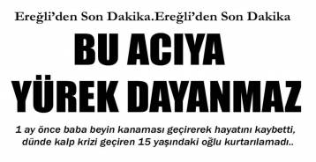 EREĞLİ\'DE BABA VE OĞLU 1 AY ARAYLA HAYATINI KAYBETTİ