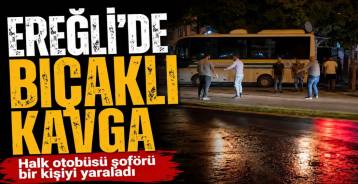 EREĞLİ\'DE BIÇAKLI KAVGA !