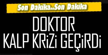 EREĞLİLİ DOKTOR KALP KRİZİ GEÇİRDİ !