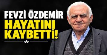 FEVZİ ÖZDEMİR\'DEN ACI HABER GELDİ
