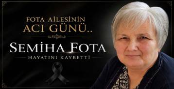 FOTA AİLESİNİN ACI GÜNÜ