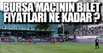 İŞTE BURSA MAÇININ BİLET FİYATLARI