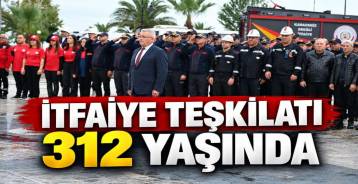 İTFAİYE TEŞKİLATI 312 YAŞINDA ..
