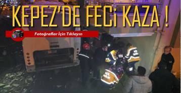 KEPEZ'DE FECİ KAZA , YARALILAR VAR !