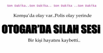 TERMİNALDE SİLAH SESİ ; 1 ÖLÜ !