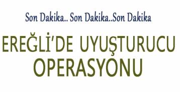 UYUŞTURUCU OPERASYONUNDA 2 KİŞİ TUTUKLANDI !
