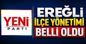 YENİ PARTİ EREĞLİ YÖNETİMİNDE KİMLER VAR !