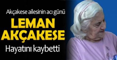 AKÇAKESE AİLESİNİN ACI GÜNÜ