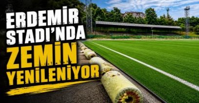 ERDEMİR STADI ZEMİNİ DEĞİŞİYOR !
