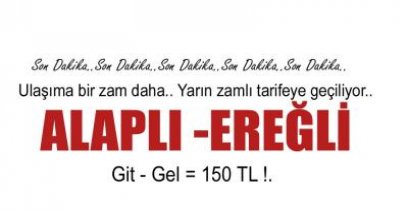 EREĞLİ -ALAPLI ULAŞIMINA ZAM !