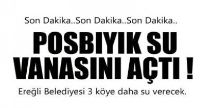 EREĞLİ BELEDİYESİ SU VERDİĞİ KÖY SAYISINI 20\'YE ÇIKARDI !