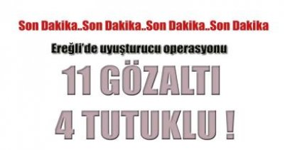 EREĞLİ'DE 4 KİŞİ TUTUKLANDI !