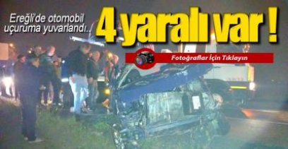 EREĞLi'DE FECİ KAZA ; 4 YARALI !