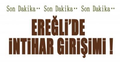 EREĞLİ\'DE İNTİHAR GİRİŞİMİ!