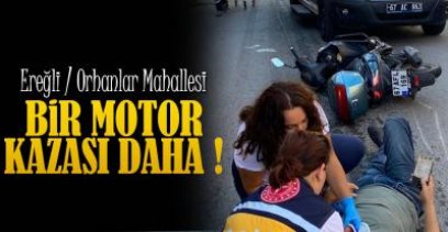 EREĞLİ'DE MOTOSİKLET KAZASI !