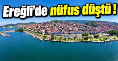 EREĞLİ\'DE NÜFUS  NE KADAR AZALDI !