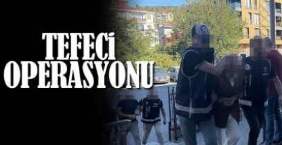 EREĞLİ'DE TEFECİ OPERASYONU !