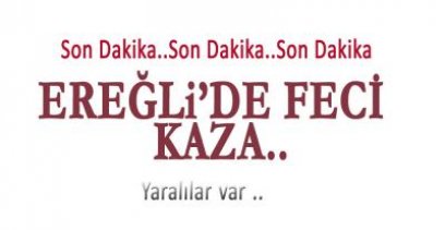 EREĞLİ\'DEKİ KAZADA 12 KİŞİ YARALANDI.