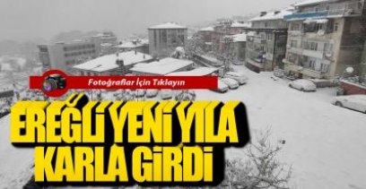 EREĞLİ YENİ YILA KAR YAĞIŞI İLE GİRDİ