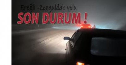 EREĞLİ -ZONGULDAK YOLUNDA SON DURUM !