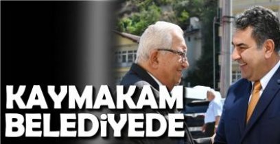 KAYMAKAM BELEDİYEYE GİTTİ !