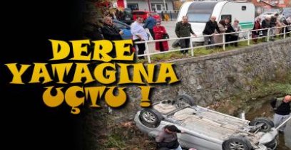 KIRMACI\'DA DERE YATAĞINA UÇTU !