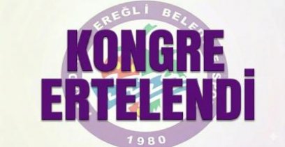 KONGRE ERTELENDİ !