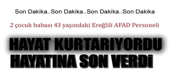 EREĞLİLİ AFAD PERSONELİNDEN ACI HABER