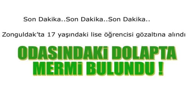 ZONGULDAK\'TA LİSE ÖĞRENCİSİ GÖZALTINDA !